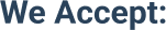 A We Accept: payment acceptance header logo

